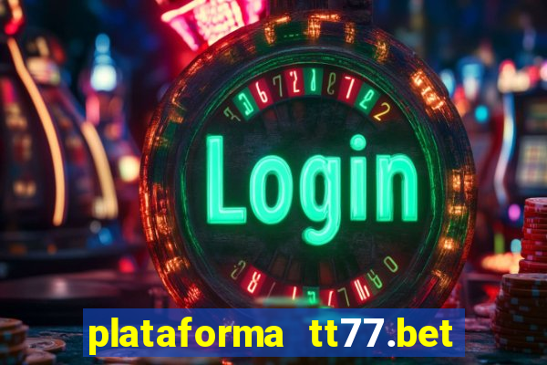 plataforma tt77.bet paga mesmo